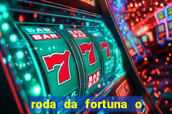 roda da fortuna o que ele sente por mim